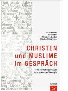 Susanne Heine, Ömer Özsoy, Christoph Schwöbel, Abdullah Takim (Hg.), Christen und Muslime im Gespräch. 